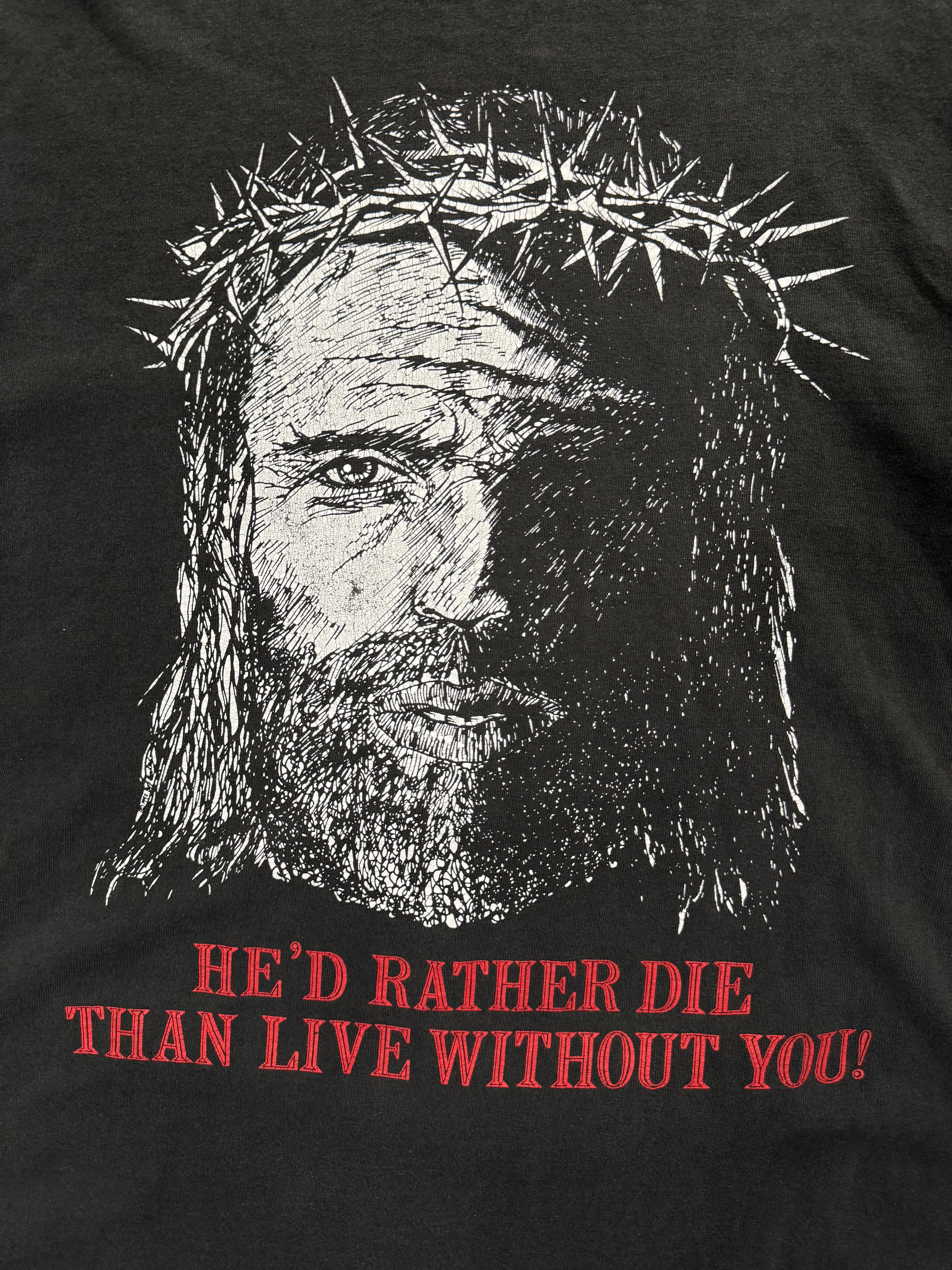 He’d Rather Die Jesus T-Shirt - XL